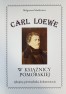 Carl Loewe w Książnicy Pomorskiej – rękopisy, pierwodruki, dokumentacja